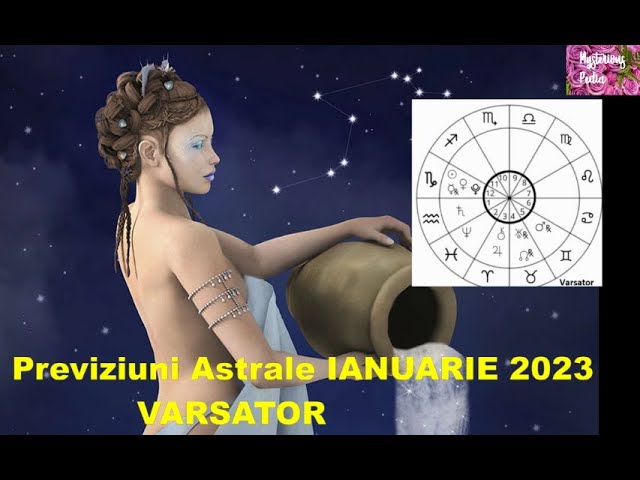 Previziuni Astrale IANUARIE 2023-zodia VARSATOR