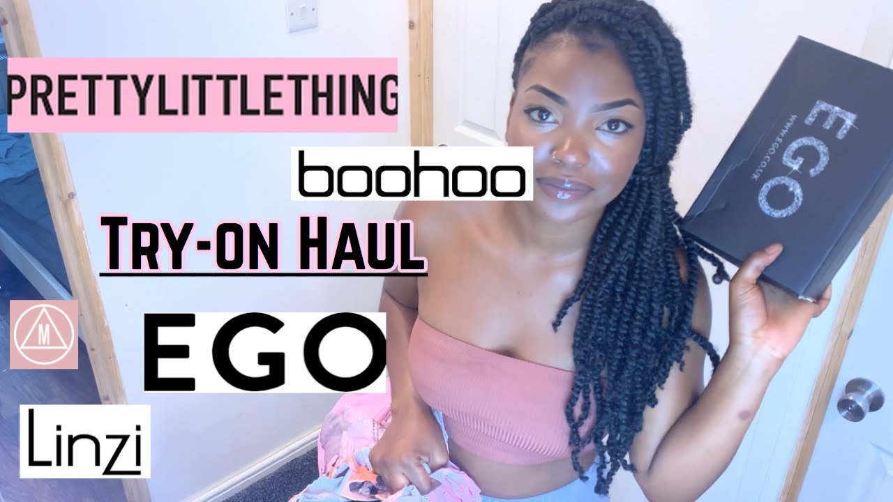BOOHOO, PRETTY LITTLE THING AND EGO TRY-ON HAUL!!