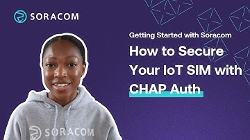 How to secure Your Soracom IoT SIM with CHAP authentication