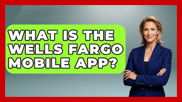 What Is The Wells Fargo Mobile App? - Ask Your Bank Teller