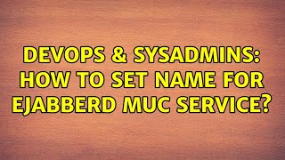 Celebrity DevOps & SysAdmins: How to set name for ejabberd muc service? Net Worth