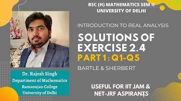 SOLUTIONS OF EXERCISE 2.4 | Q1-Q5 | PART 1 | REAL ANALYSIS | BARTLE & SHERBERT