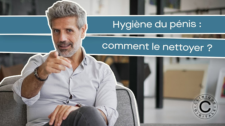 Hygiène du pénis : comment le nettoyer ?