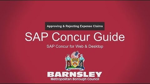 Approving & Rejecting Claims On Desktop - SAP Concur Barnsley Council