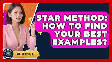 STAR Method: How To Find Your Best Examples? - Internship Hero