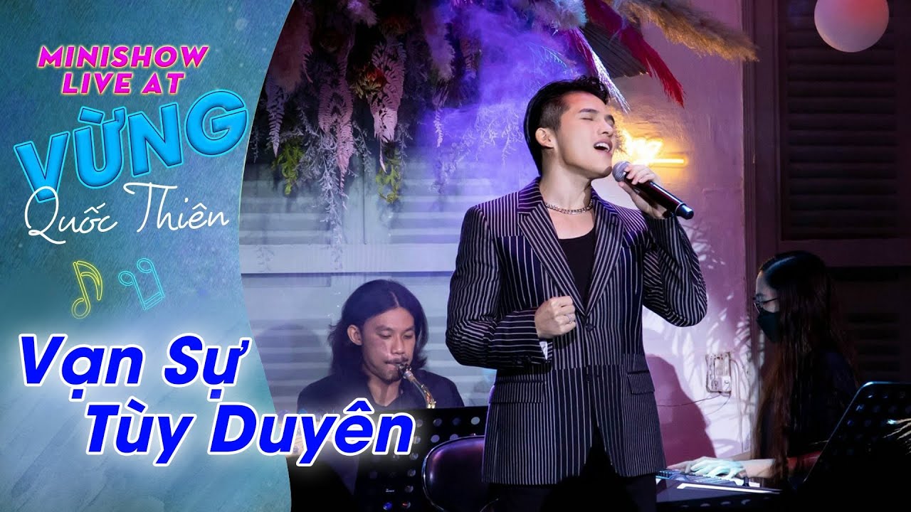 Vạn Sự Tùy Duyên - Quốc Thiên | Live At Vừng