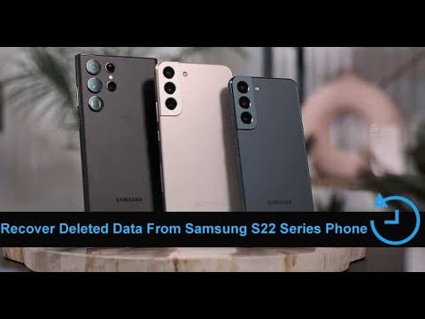 Recover Deleted or Lost Data From Samsung S22, S22 Plus, S22 Ultra