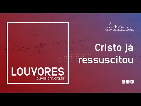 LOUVOR - Cristo já ressuscitou - Igreja Cristã Maranata - LOUVOR - Cristo já ressuscitou - Igreja Cristã Maranata