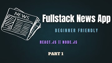 Beginner Fullstack News App Tutorial - Part 1