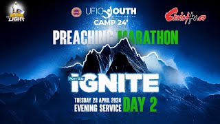 PREACHING MARATHON -  YOUTH CAMP 24  WORD MINISTRATION  DAY 2 EVENING SESSION (23 April 2024)