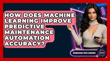 How Does Machine Learning Improve Predictive Maintenance Automation Accuracy?