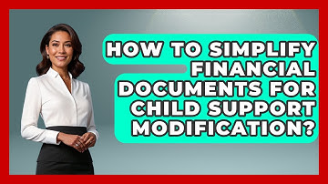 How To Simplify Financial Documents For Child Support Modification? - Second Chance Journey