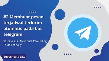 2. Penjadwalan pesan otomatis pada bot telegram (membuat reminding to do list daily) (2/7)