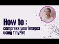 Compressing downloaded visuals with TinyPNG
