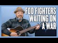 Foo Fighters Waiting On A War Guitar Lesson + Tutorial