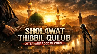 SHOLAWAT THIBBIL QULUB | Alternatif Rock Version 🎸 Sholawat Penyejuk Hati & Penyembuh Jiwa