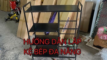 HƯỚNG DẪN CHI TIẾT LẮP KỆ BẾP ĐA NĂNG. #Lắp_kệ_bếp_đa_năng. Dễ dàng tại nhà