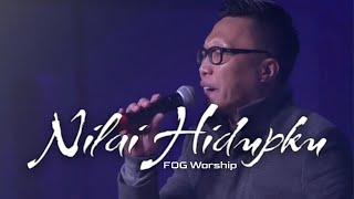 Nilai Hidupku (NDC Worship) by FOG Worship.