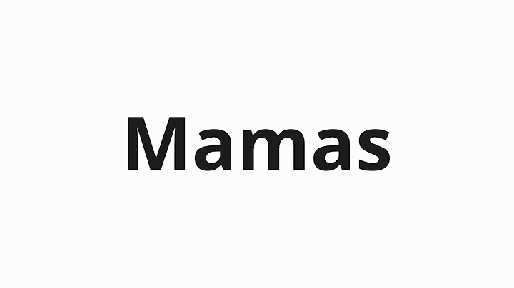 How to pronounce Mamas