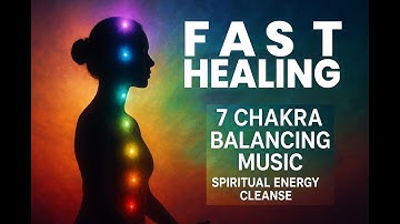 FAST HEALING IS HERE. 7 Chakra Spiritual Energy Cleanse. #HealingFlowMusic  #SpiritualAwakening