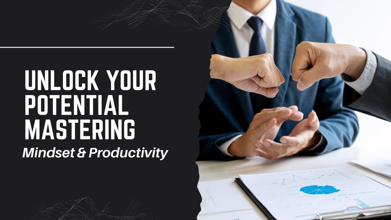 Unlock Your Potential Mastering Mindset & Productivity YouTube Unlock Your Potential Mastering Mindset & Productivity YouTube