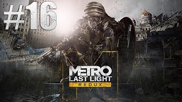 Metro: Last Light Redux Walkthrough Part 16 (No Commentary)