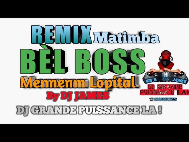 Remix Matimba Mennenm Lopital By DJ james, grande puissance la ! class=