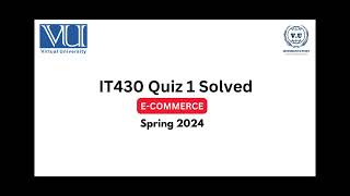 it430 e-commerce quiz 1 solved spring 2024 virtual university.