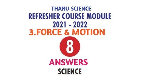 #REFRESHER COURSE MODULE| CLASS-08| UNIT-03| FORCE & MOTION| ANSWERS| 2021-2022.