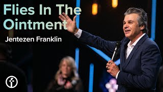 Flies in the Ointment | Pastor Jentezen Franklin