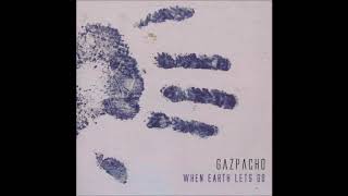 Gazpacho - When Earth Lets Go