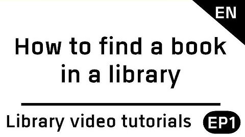 Library Video Tutorials Ep.1 How to find a book in a library