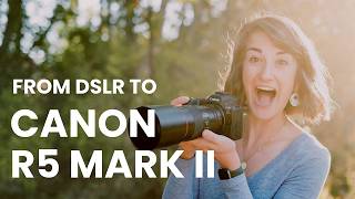 From DSLR to the Canon R5 Mark II – Is It Worth the Upgrade