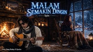 DINGINNYA SIKAPMU! ❄️ Malam Semakin Dingin - Spin | Cover Syariva ft Bang Brokey