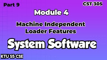 Machine Independent Loader Features|Module 4|System Software|CST305|Part 9|KTU S5 CSE|#ktu #2019