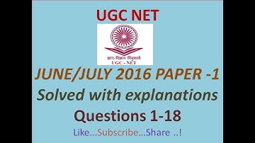 UGC  NET  JULY 2016 PAPER 1 July paper 1 with Explanations in Hindi (Que.1-18)