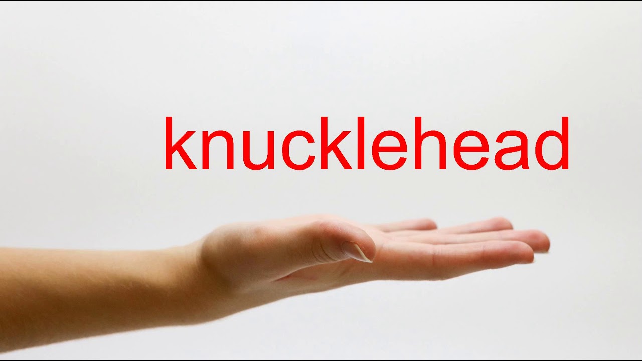 How To Pronounce Knucklehead - American English