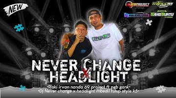 DJ TRAP NEVER CHANGE X HEADLIGHT BEDIL - RISKI IRVAN NANDA 69 PROJECT FT PGB GANK