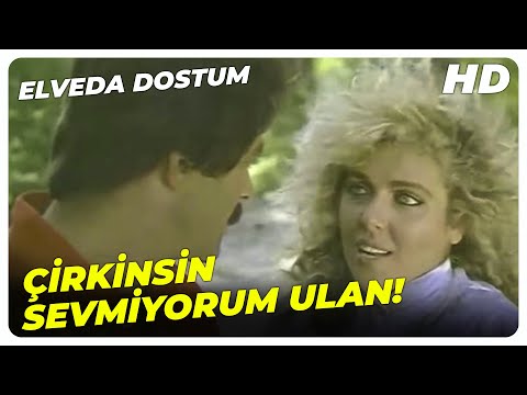 Elveda Dostum - Seviyorsun Beni Çılgınlar Gibi Seviyorsun Beni! | Kadir İnanır Eski Türk Filmi