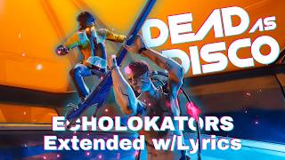 Dead as Disco | Deckard "Dex" Voltaire - Echolokators Extended (w/Lyrics)