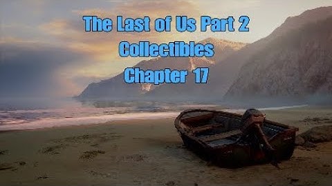 The Last of Us Part 2 - Collectibles - Chapter 17 - Finding Strings