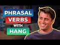 Phrasal Verbs with HANG | Learn English with TV Series
