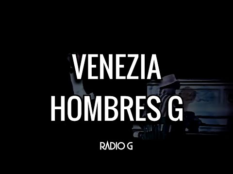 Venezia (letra) - Hombres G