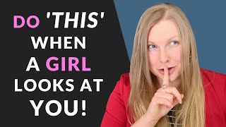 Do THIS When A Girl Looks At You~  (What To Do When A Girl You Like Looks At You)