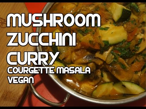 Mushroom & Zucchini Curry Recipe Vegan - Vegetable Massala