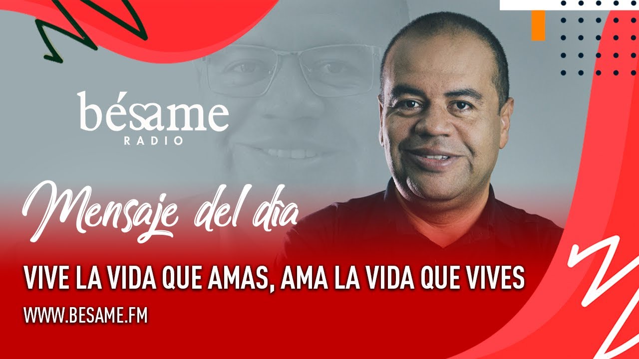 Mensaje del día vive la vida que amas, ama la vida que vives YouTube