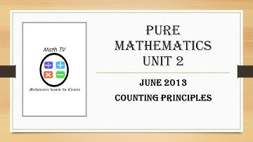 PURE MATHEMATICS UNIT 2| JUNE 2013|COUNTING PRINCIPLES QUESTION|TREE DIAGRAM