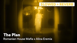 Romanian House Mafia x Alina Eremia - The Plan (Slowed & Reverb)