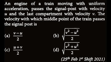 An engine of a train moving with uniform acceleration, passes the signal-post KM DTS 15 Q5