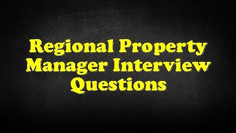 Regional Property Manager Interview Questions